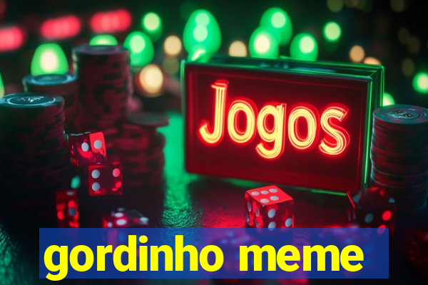 gordinho meme